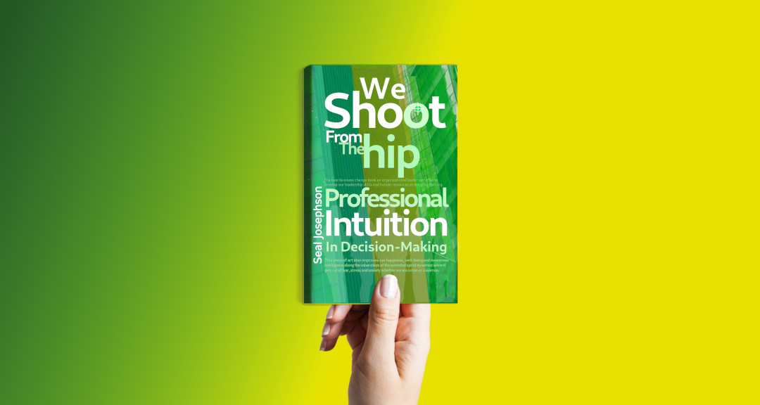 Intuition In Decision-Making  [We Shoot From the Hip] – 00 Introduction
